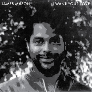 James Mason ‎– I Want Your Love