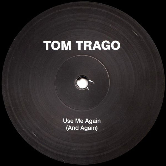 Tom Trago – Use Me Again (And Again)